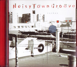 CD 2007 NoisyTownGroove "rurban"