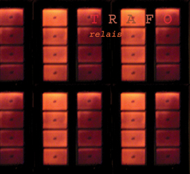 TRAFO "relais" (2006)